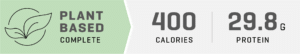 Plant based complete - 400 calories and 29.8g of protein